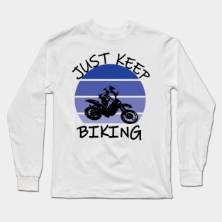 Just Keep Biking Long Sleeve T-Shirt